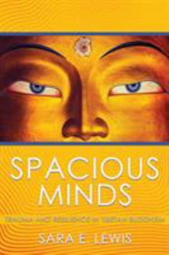 Spacious Minds – Trauma and Resilience in Tibetan Buddhism Lewis Paperback