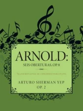 Arnold Seis Oberturas : Transcripciones De Concierto Para Piano., Paperback b...