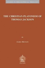 The Christian Platonism of Thomas Jackson by J. Bryson (English) Paperback Book