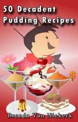 50 Decadent Pudding Recipes by Brenda Van Niekerk (English) Paperback Book
