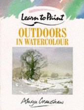 Learn to Paint Outdoors in Watercolour (Collins ... by Crawshaw, Alwyn Paperback