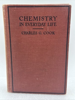 Antique Chemistry In Everyday Life HC Textbook 1923 Charles G Cook Appleton