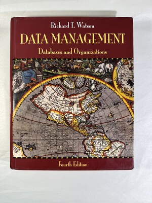 DATA MANAGEMENT: DATABASES AND ORGANIZATIONS By Richard T. Watson - Hardcover