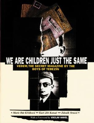 We Are Children Just the Same : Vedem, the Secret Magazine by the