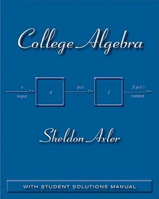 College Algebra: With Student Solutions Manual by Sheldon Axler: Used
