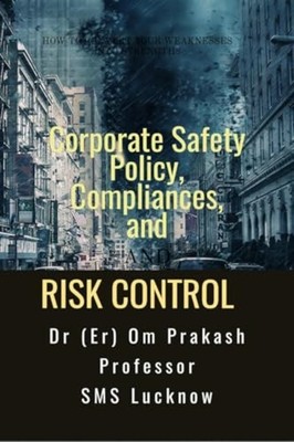 Corporate Safety Policy, Compliances, and Risk Control - Paperback NEW Dr (Er) O