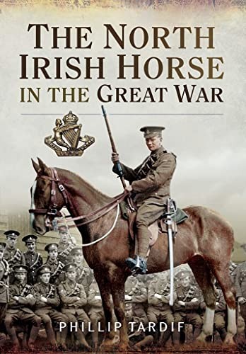 Phillip Tardif - North Irish Horse In The Great War - Paperback - G245Z-image