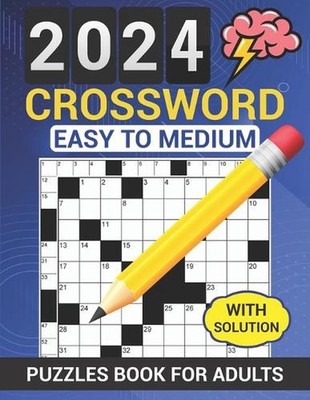 2024 Crossword Puzzles Book For Adults With Solution: Easy to Medium Crosswords