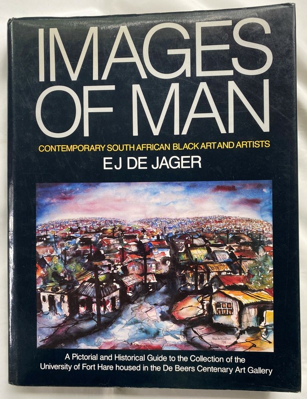 IMAGES OF MAN Contemporary South African Black Art and Artists 1992 E.J. DeJager
