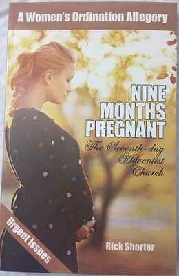 Nine Months Pregnant: A Women's Ordination Allegory, The Seventh-Day Adventi...