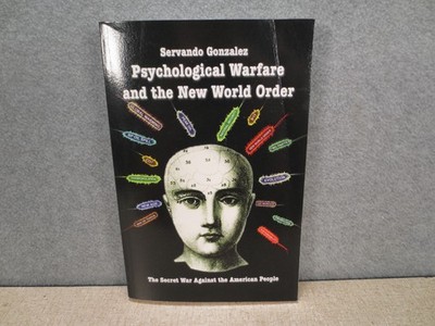 Psychological Warfare and the New World Order: The Secret War Against the Americ