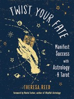 Twist Your Fate | Manifest Success With Astrology And Tarot | Theresa Reed