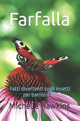 Farfalla: Fatti divertenti sugli insetti per bambini #6 by Michelle Hawkins Pape