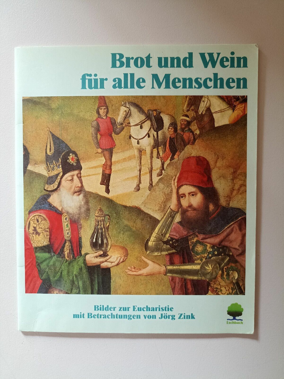 Brot und Wein für alle Menschen Jörg Zink Bilder Eucharistie guter Zustand K24 P