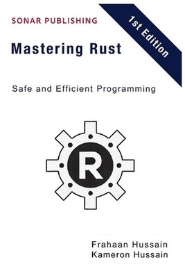 Mastering Rust: Safe and Efficient Programming by Frahaan Hussain Paperback Book