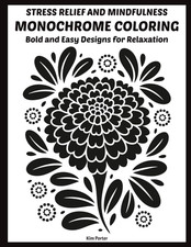Stress Relief and Mindfulness Monochrome Coloring: Bold and Easy Designs for Rel