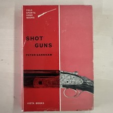 Shotguns (Field Sports Handbooks) (Peter Garnham - 1963)