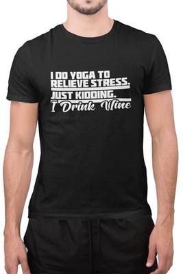 Lustiges T-Shirt Ich mache Yoga, um Stress abzubauen, nur ein Scherz, ich trinke Wein Neuheit