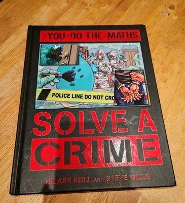 You Do the Maths: Solve a Crime, Mills, Steve
