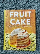 Fruit Cake: Recipes for the Curious Baker by Jason Schreiber 2020, Hardcover