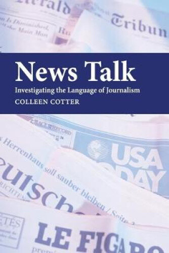 Thumbnail - News Talk: Investigating The Language Of Journalism By Colleen