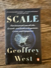 Scale: The Universal Laws of Life, Growth, and Death in Organisms, Cities - GOOD