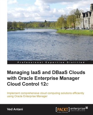 Antani - Managing Iaas and Dbaas Clouds with Oracle Enterprise Manager - E555z