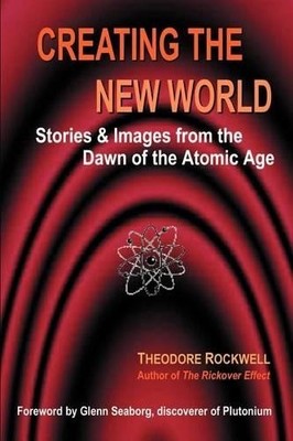 Theodore Rockwell Creating the New World (Taschenbuch)