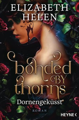 Bonded by Thorns - Dornengeküsst | Elizabeth Helen | deutsch