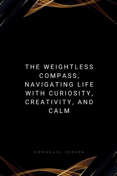 The Weightless Compass Navigating Life With Curiosity, Creativity Joseph Buch-image