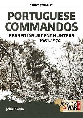 Portuguese Commandos: Feared Insurgent Hunters, 1961-1974 by John P. Cann...