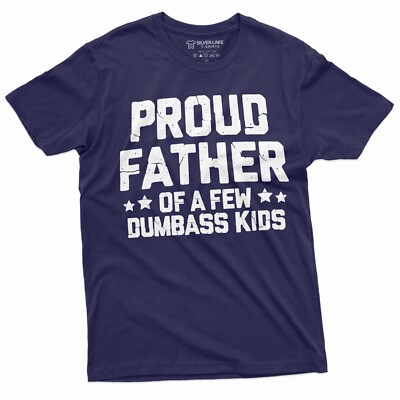 Proud Father Of A Few Dumbass Kids Shirt Father's Day Gift Tee Funny Dad Shirt