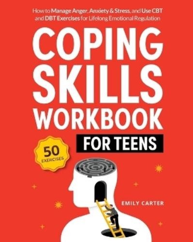 Emily Carter Coping Skills Workbook for Teens (Tascabile) Life Skill ...