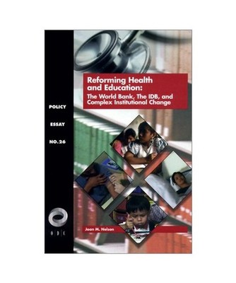 Reforming Health and Education: The World Bank, the IDB, and Complex Institution