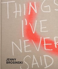 Jenny Brosinski - Things I've Never Said by Paul Carey-Kent Hardcover Book