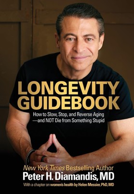 Longevity Guidebook: How to Slow, Stop, and Reverse Aging - and NOT Die from ...