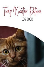 Tnr Log Book - Trap Neuter Return - Cat Rescue : 100 PAGE TNR LOG