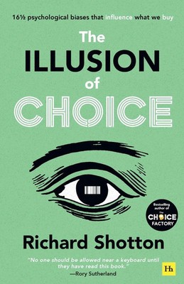 The Illusion of Choice | 16½ psychological biases that influence what we buy