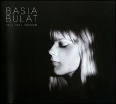Tall Tall Shadow by Basia Bulat: New