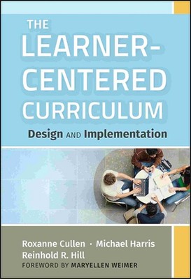 The Learner-Centered Curriculum: Design and Implementation by Roxanne Cullen (En