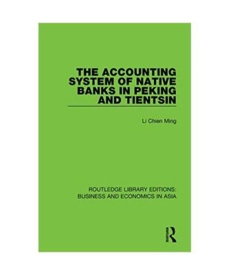 The Accounting System of Native Banks in Peking and Tientsin, Li Chien Ming