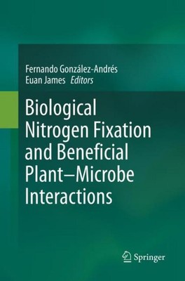 Biological Nitrogen Fixation and Beneficial Plant-Microbe Interaction Euan James