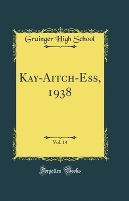 Kay-Aitch-Ess, 1938, Vol. 14 (Classic Reprint)
