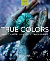 True Colours | World Masters Of Natural Dyes And Pigments | Keith Recker | Buch