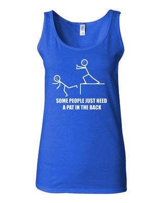 Junior Some People Just Need A Pat In The Back Novelty Statement Tank Top