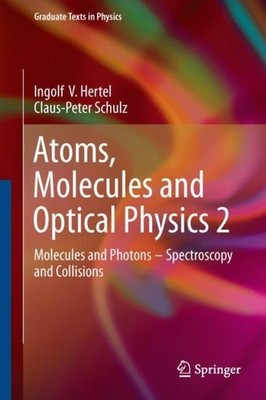 Atoms, Molecules and Optical Physics 2 Ingolf V. Hertel