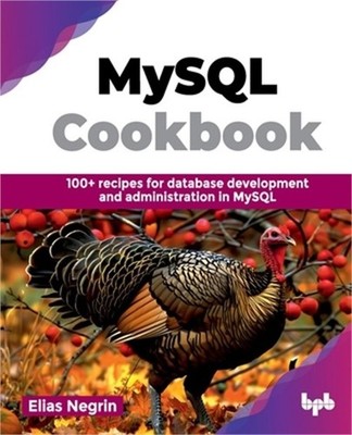 MySQL Cookbook: 100+ recipes for database development and administration in MySQ