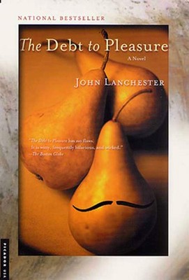 The Debt to Pleasure: A Novel - paperback Lanchester, John
