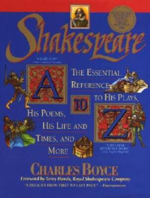 Shakespeare A to Z: The Essential Reference to His Plays, His Poems, His  - GOOD