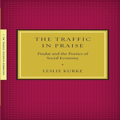 The Traffic in Praise Leslie Kurke Paperback Lulu Press Inc.